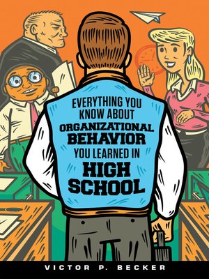 cover image of Everything You Know About Organizational Behavior You Learned in High School